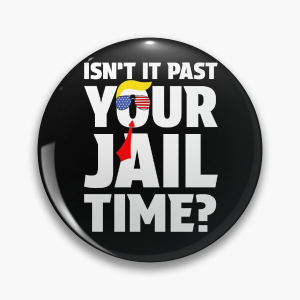 Item preview, Trump Isn’t It Past Your Jail Time Funny Sarcastic designed and sold by MarDeea.