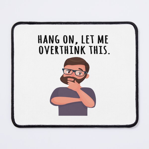 Item preview, Hang On Let Me Overthink designed and sold by iphotograph4.