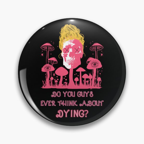 Item preview, Do You Guys Ever Think About Dying? Mushroom Edition designed and sold by SpiralBalloon.