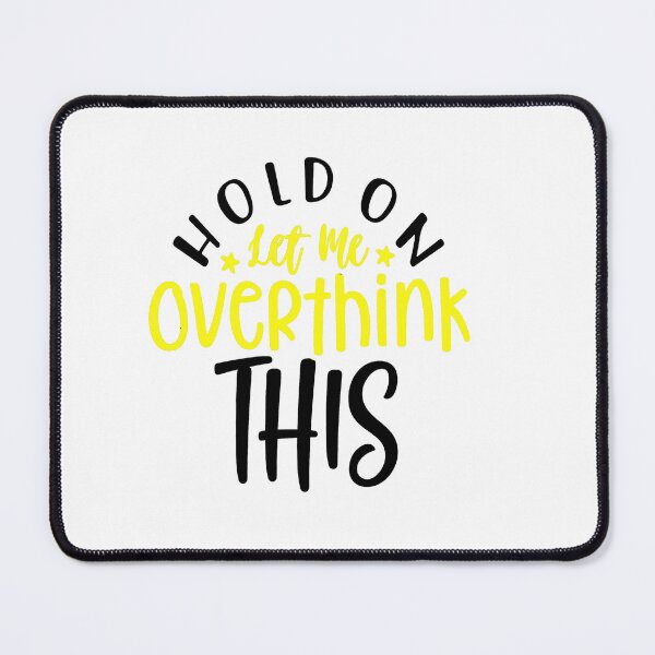 Item preview, Hang On Let Me Overthink designed and sold by iphotograph4.