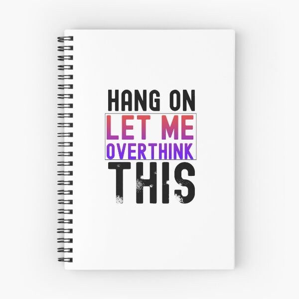 Item preview, Hang On Let Me Overthink designed and sold by iphotograph4.