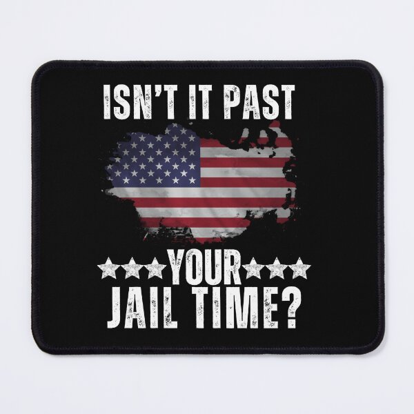 Item preview, Trump Isn’t It Past Your Jail Time Funny Sarcastic designed and sold by MarDeea.