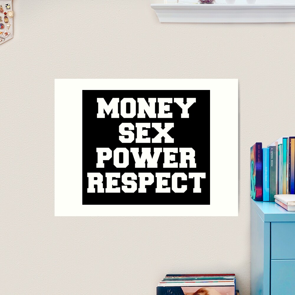 Money Sex Power Respect