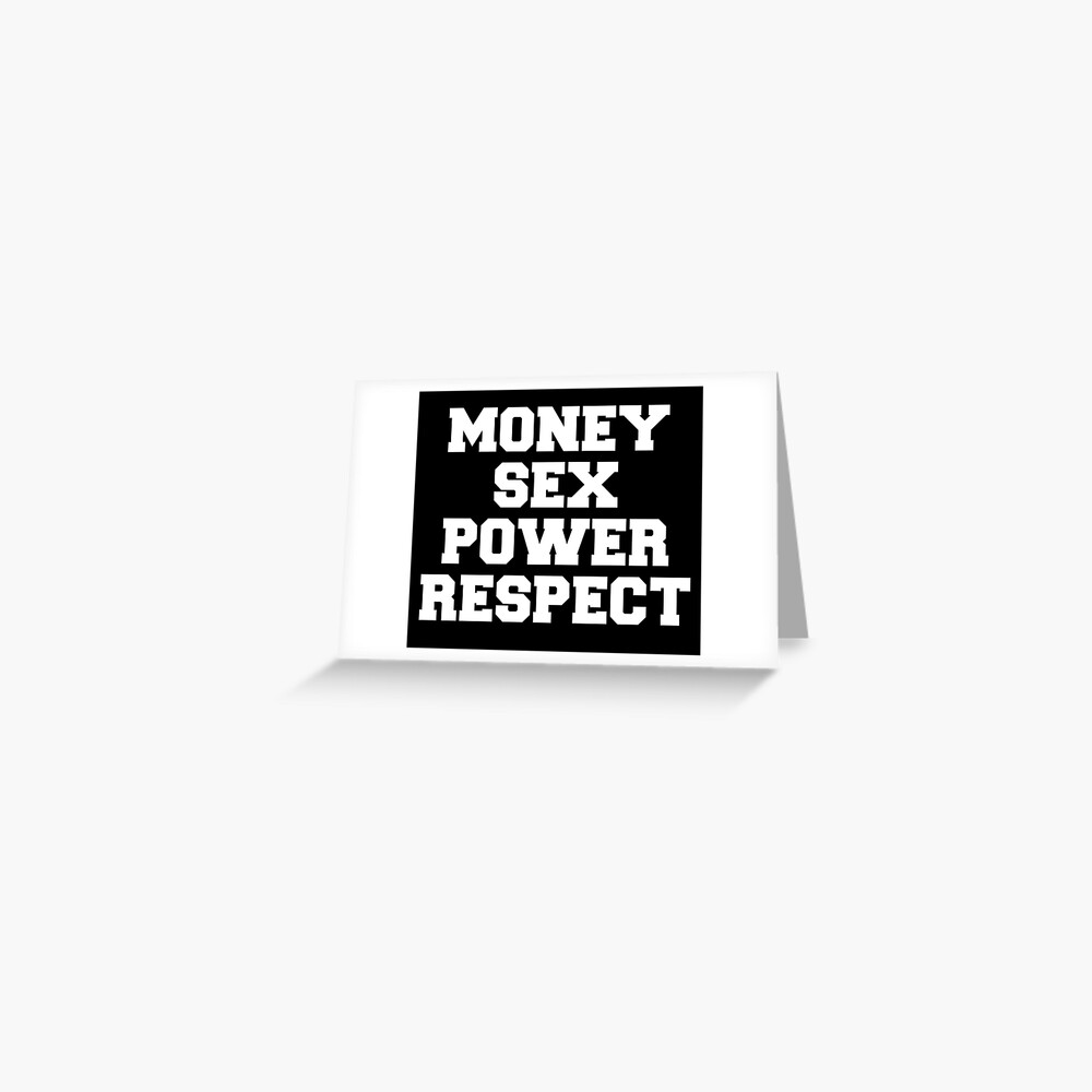 Money Sex Power Respect