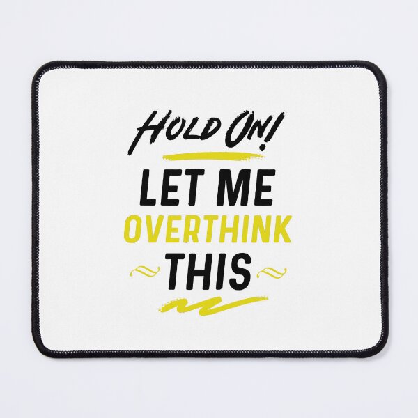 Item preview, Hang On Let Me Overthink designed and sold by iphotograph4.