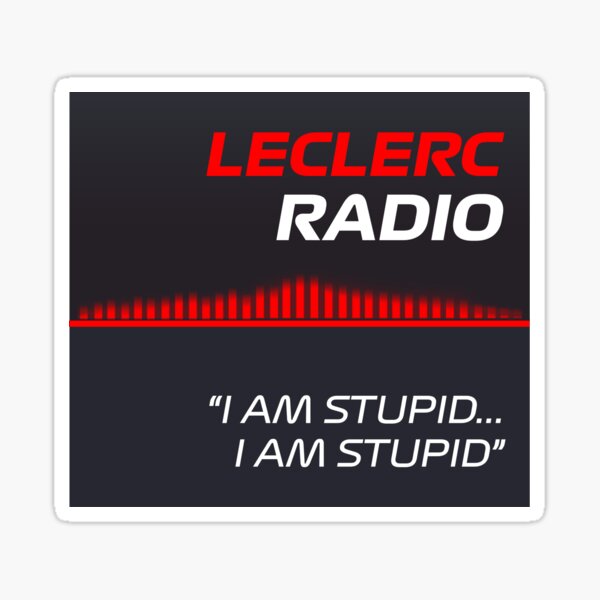 Artikel-Vorschau von Ich bin dumm v2 – Charles Leclerc F1 Radio, designt und verkauft von F1PIT.