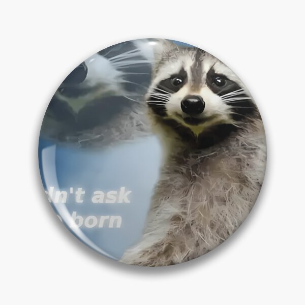 Item preview,  I Didn'T Ask To Be Born Raccoon Meme designed and sold by JennifeSchellc.