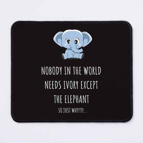 Item preview, Nobody in the world needs the ivory except the elephant! designed and sold by Sreena.