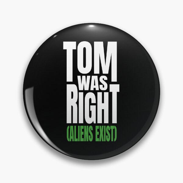 Item preview, Tom Was Right (Aliens Exist) designed and sold by ZePunchlineShop.