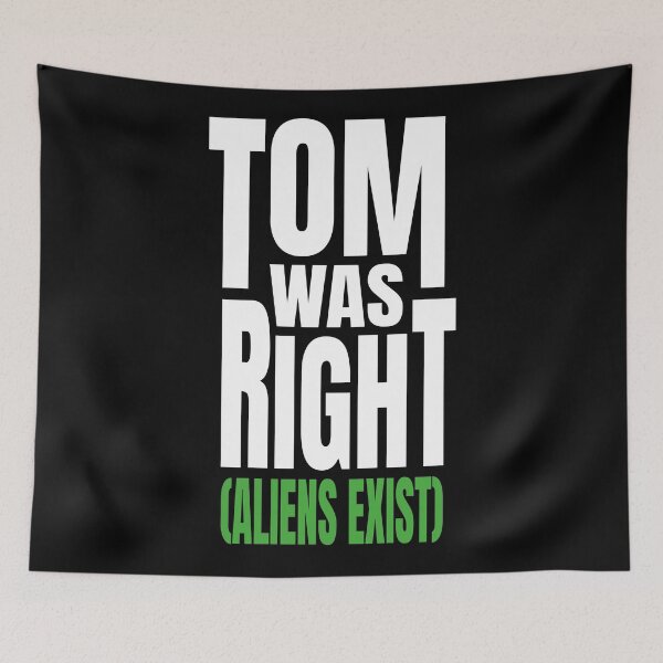 Item preview, Tom Was Right (Aliens Exist) designed and sold by ZePunchlineShop.