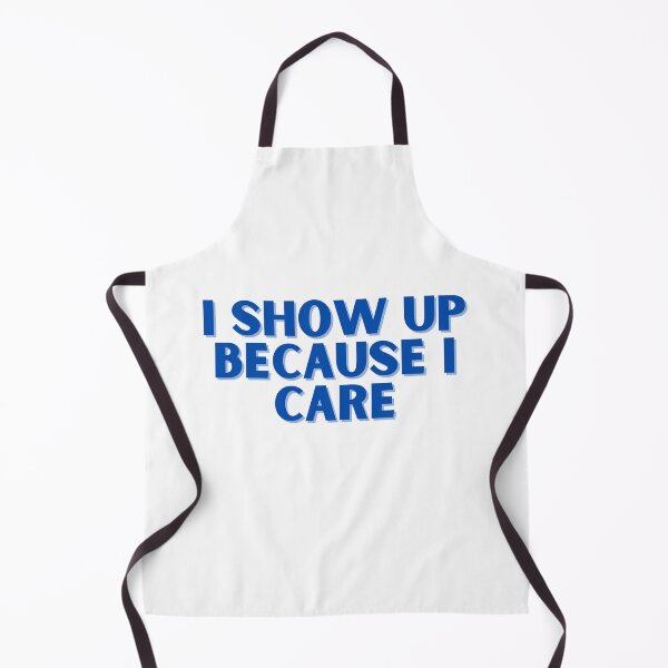 Item preview, I show up because I care, blue design designed and sold by ChiWellness Shop.