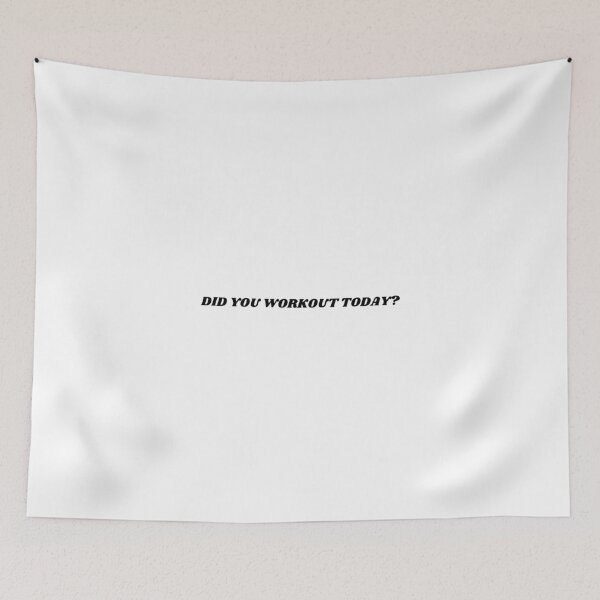 Item preview, did you workout today? designed and sold by ChiWellness Shop.