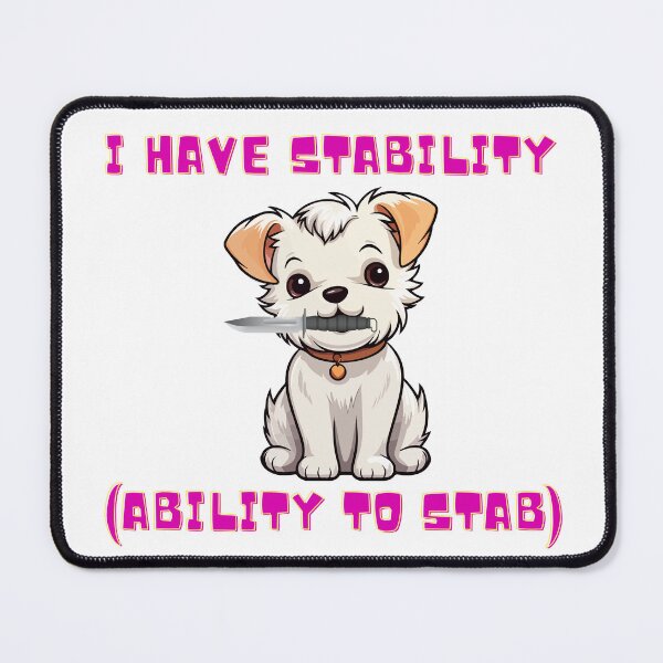 Item preview, I Have Stability (Ability to Stab) designed and sold by GymTech.