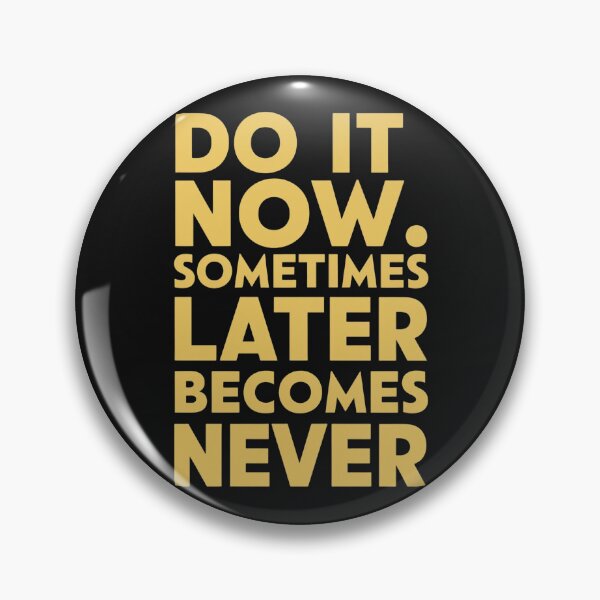 Item preview, Do It Now Sometimes Later Becomes Never designed and sold by Krieghorn.