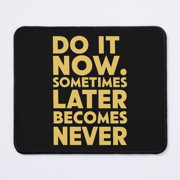 Item preview, Do It Now Sometimes Later Becomes Never designed and sold by Krieghorn.