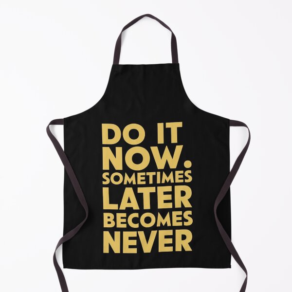 Item preview, Do It Now Sometimes Later Becomes Never designed and sold by Krieghorn.