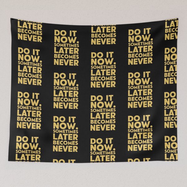 Item preview, Do It Now Sometimes Later Becomes Never designed and sold by Krieghorn.