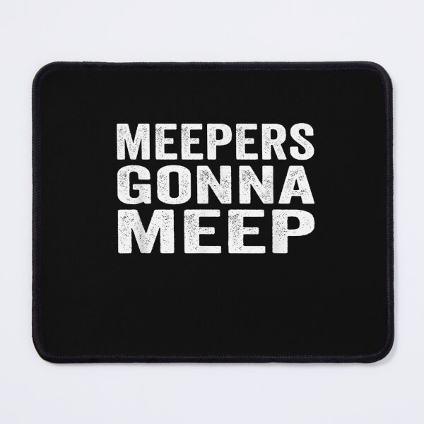 Item preview, Meepers Gonna Meep designed and sold by BanBay.