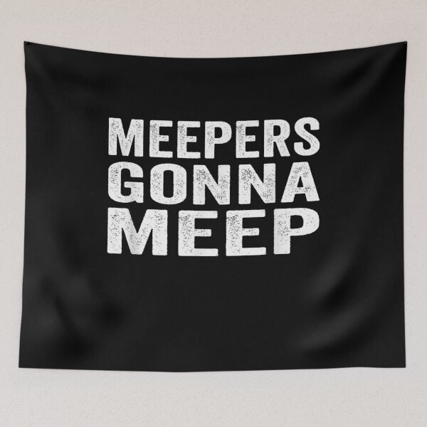 Item preview, Meepers Gonna Meep designed and sold by BanBay.