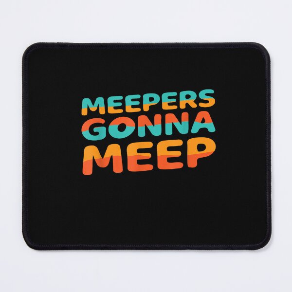 Item preview, Meepers Gonna Meep designed and sold by BanBay.