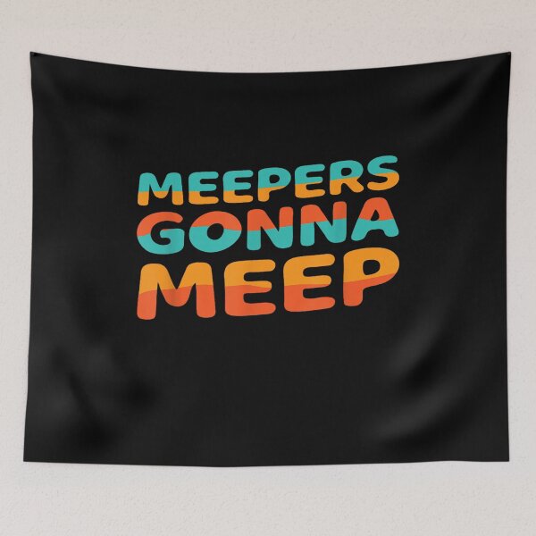 Item preview, Meepers Gonna Meep designed and sold by BanBay.