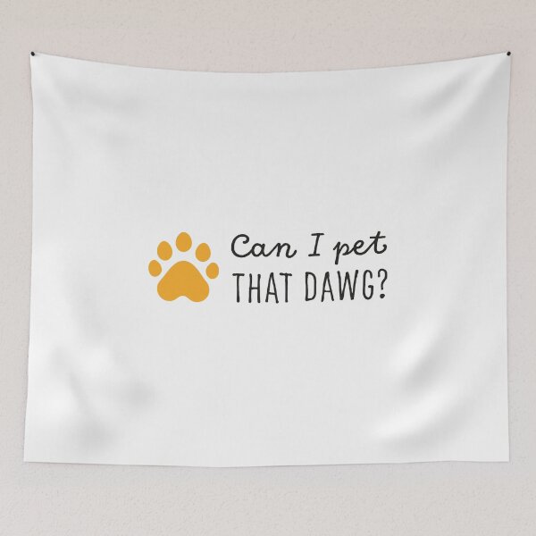 Item preview, Can I Pet That Dawg? designed and sold by GosiaArtGarden.