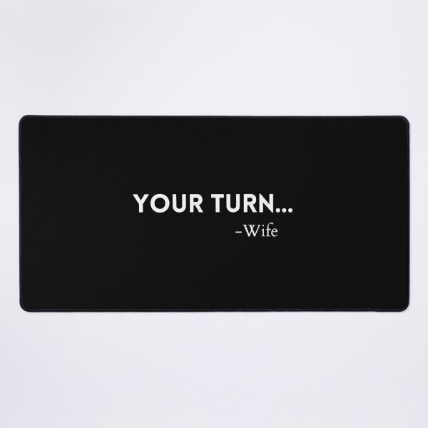 Item preview, Your turn wife funny quotes designed and sold by SmileshareShop.