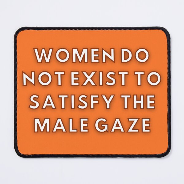 Item preview, Women don't exist to satisfy the male gaze designed and sold by wilder-mind.
