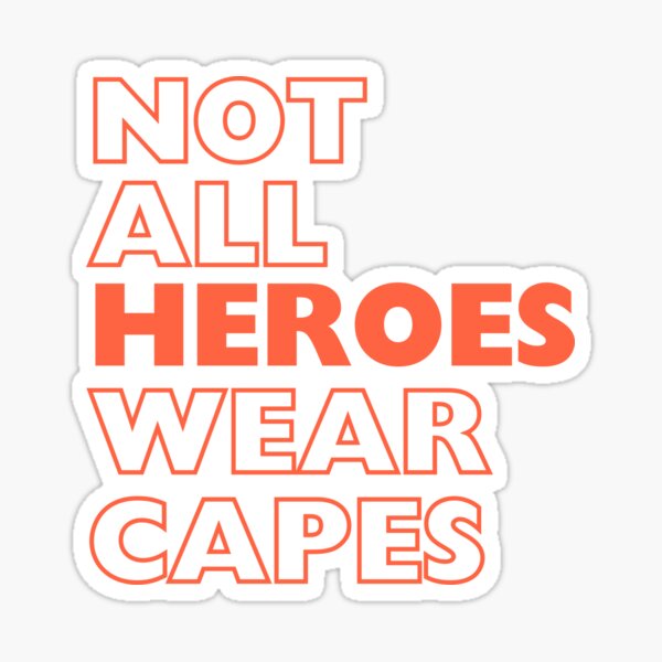 Item preview, Not all Heroes wear capes designed and sold by Martist01.