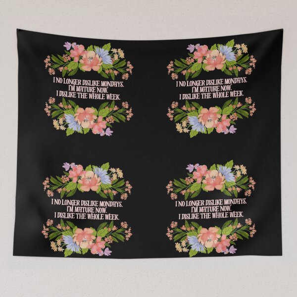 Item preview, I no longer dislike Mondays. I'm mature now. I dislike the whole week. designed and sold by UnCoverDesign.