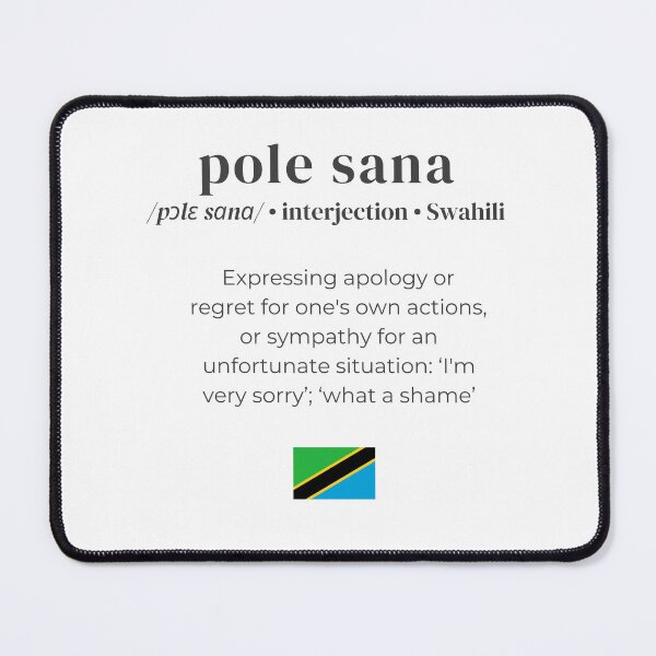 Item preview, Dictionary definition of the swahili interjection 'pole sana' designed and sold by Firikokoz.