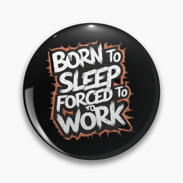 Item preview, Born to Sleep, Forced to Work designed and sold by Kirolous  Safwat.