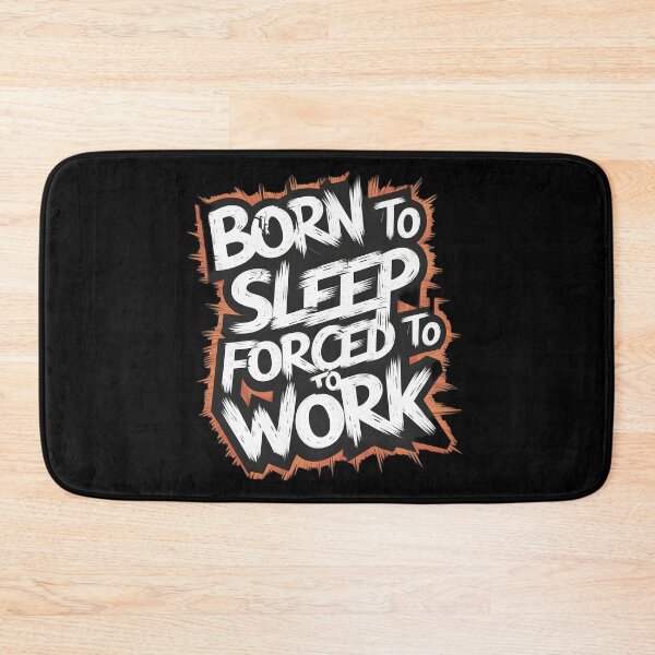 Item preview, Born to Sleep, Forced to Work designed and sold by Kirolous  Safwat.