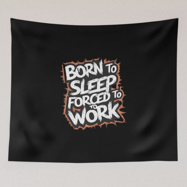 Item preview, Born to Sleep, Forced to Work designed and sold by Kirolous  Safwat.