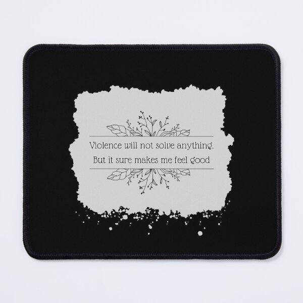 Item preview, Violence will not solve anything. But it sure makes me feel good. designed and sold by UnCoverDesign.