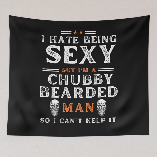 Item preview, Funny I Hate Being Sexy But I'm A Chubby Bearded Man  designed and sold by TeeVibesshop.