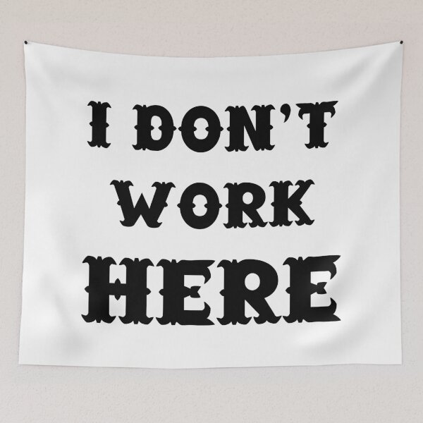 Item preview, I Don't Work Here designed and sold by 101univers.