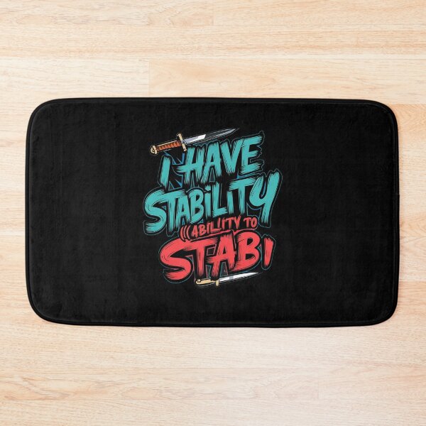 Item preview, I Have Stability Ability To Stab designed and sold by TahfahTk.