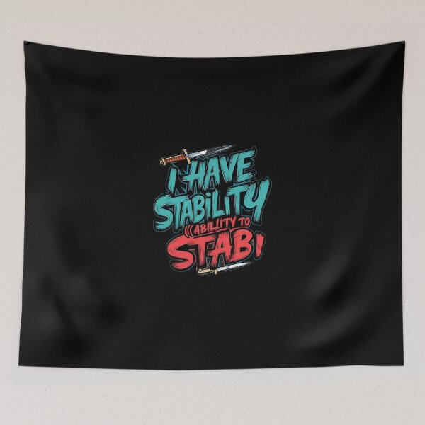 Item preview, I Have Stability Ability To Stab designed and sold by TahfahTk.