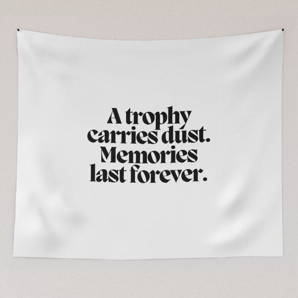 Item preview, A trophy carries dust. Memories last forever.  designed and sold by CharmStudio.