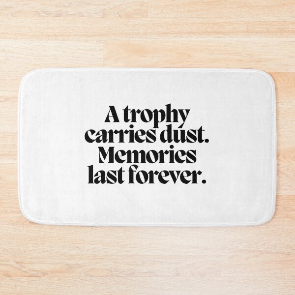 Item preview, A trophy carries dust. Memories last forever.  designed and sold by CharmStudio.