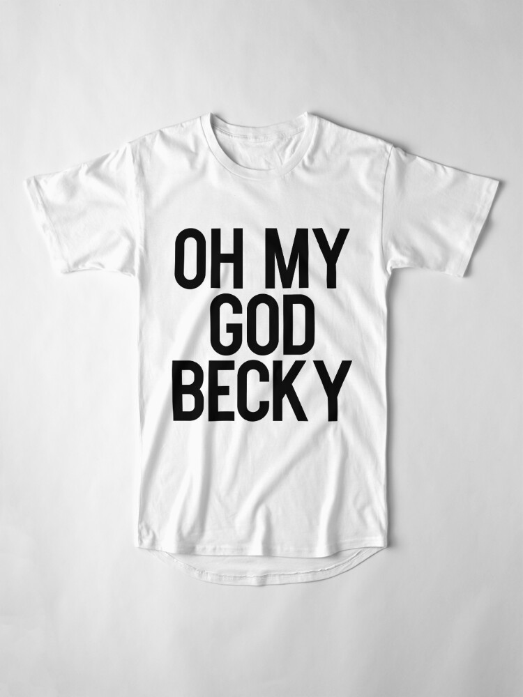 oh my god becky t shirt