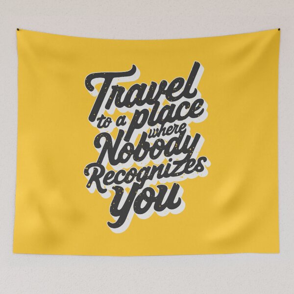 Item preview, Travel to a place where nobody recognizes you designed and sold by ColorraidCRTS.