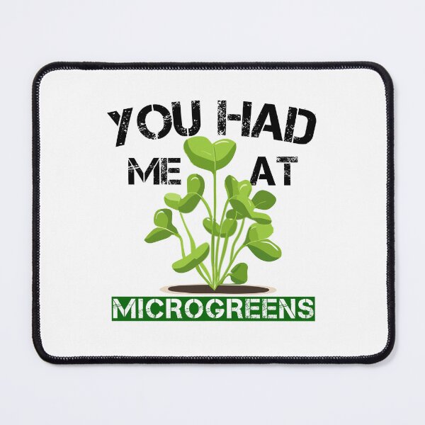 Item preview, You Had Me At Microgreens Funny Gardening designed and sold by SharpThreadZ.