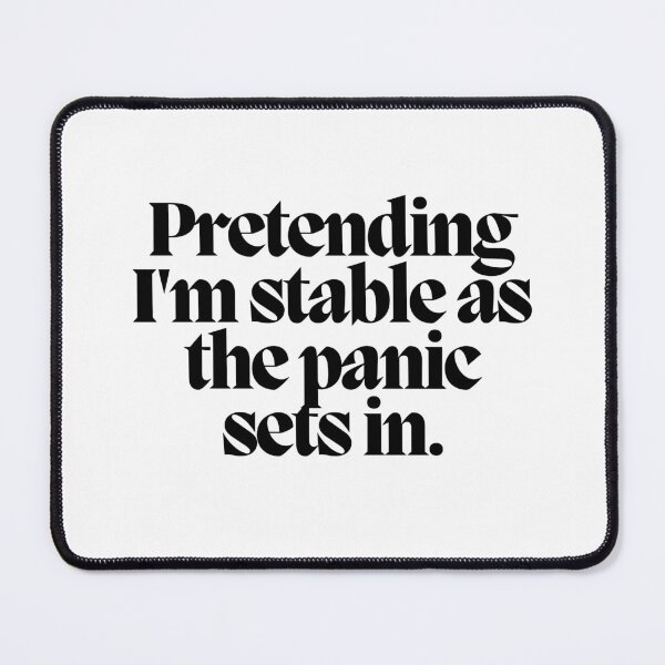 Item preview, Pretending I'm stable as the panic sets in.  designed and sold by CharmStudio.