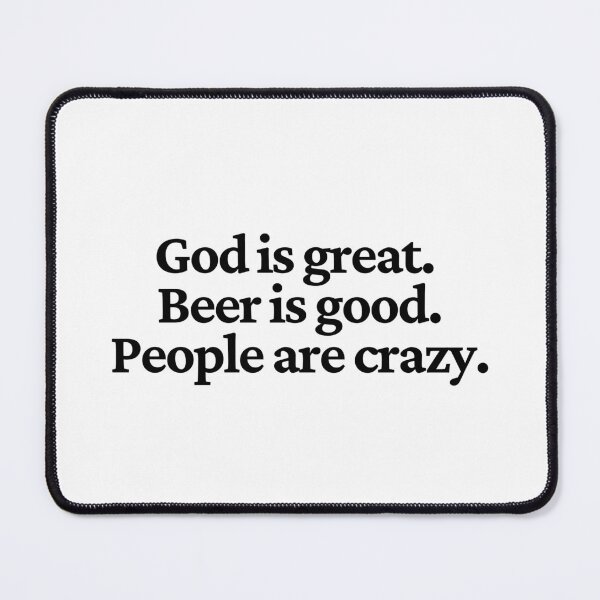 Item preview, God is great. Beer is good. People are crazy. designed and sold by CharmStudio.
