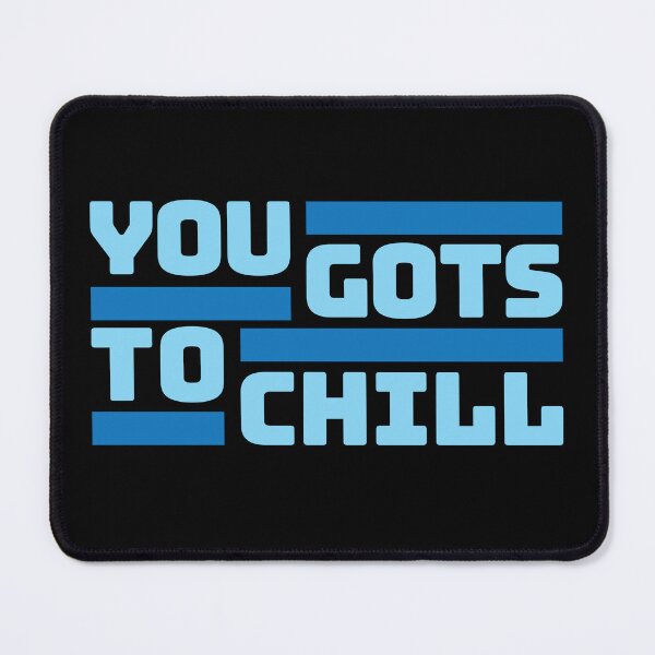 Item preview, You Gots To Chill (Cold Version) designed and sold by DIGABLETEEZ.