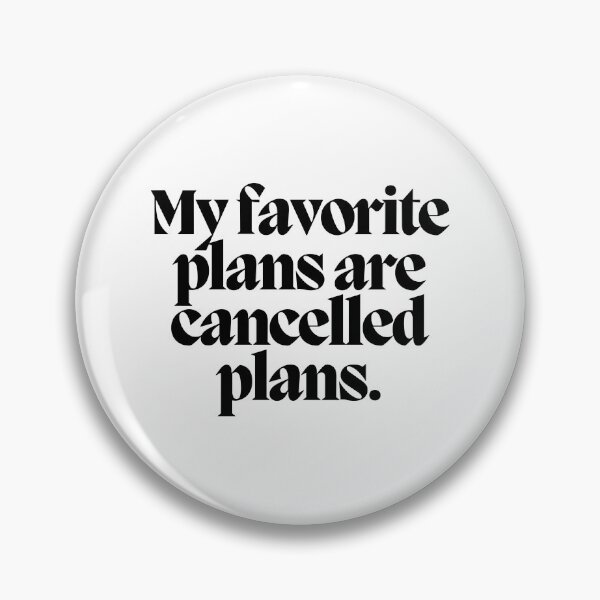 Item preview, My favorite plans are cancelled plans.  designed and sold by CharmStudio.
