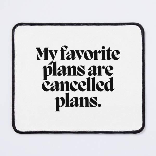 Item preview, My favorite plans are cancelled plans.  designed and sold by CharmStudio.