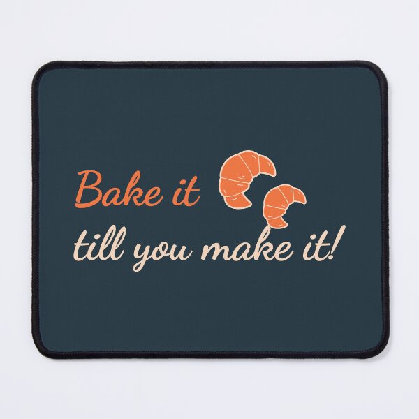 Item preview, Bake it until you make it! designed and sold by Josan Designs.